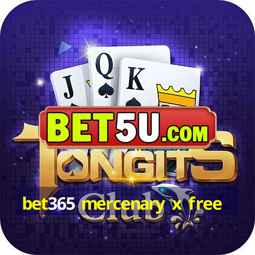 bet365 mercenary x free